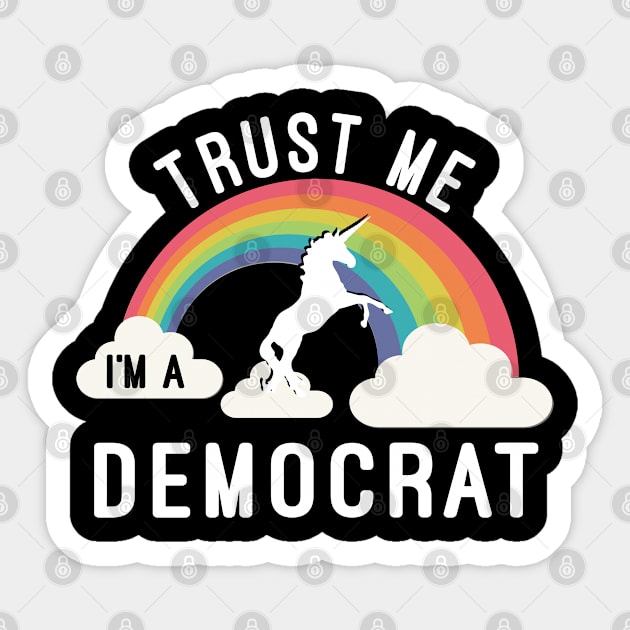 Trust Me I'm A Democrat Sticker by Flippin' Sweet Gear